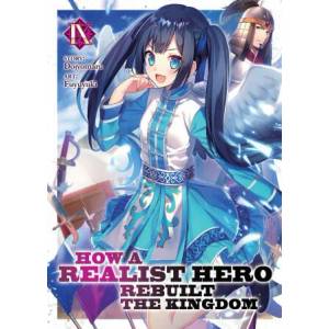 How a Realist Hero Rebuilt the Kingdom (Light Novel) Vol. 9 (ISBN: 9781645057918)