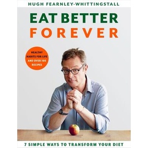 Eat Better Forever | FEARNLEY-WHITTINGSTA (ISBN: 9781526602800)