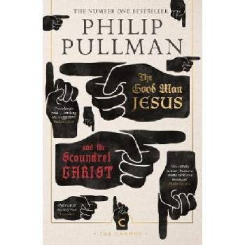 Good Man Jesus and the Scoundrel Christ Pullman Philip