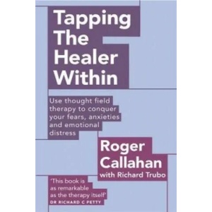 Tapping The Healer Within | Roger Callahan (2013)