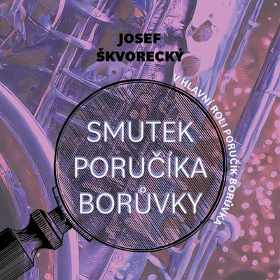 Smutek poručíka Borůvky - Josef Škvorecký - čte Martin Preiss