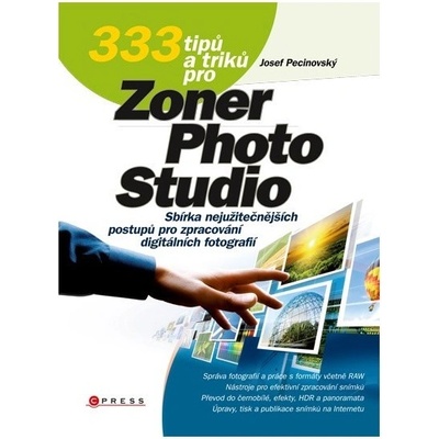 333 tipů a triků pro Zoner Photo Studio - Josef Pecinovský