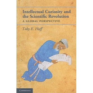 Intellectual Curiosity and the Scientific Revolution | Toby E Huff (ISBN: 9780521170529)