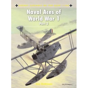 Naval Aces of World War 1 part 2 | Jon Guttman (2012)