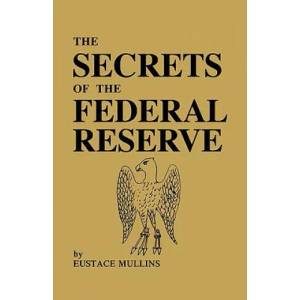 Secrets of the Federal Reserve | Eustace Mullins (ISBN: 9780979917653)