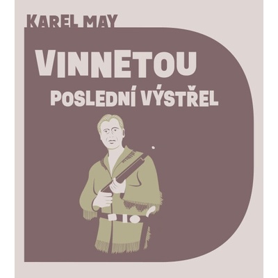 Vinnetou-Poslední výstřel - May Karel - Soukup Pavel