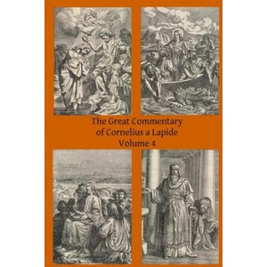 The Great Commentary of Cornelius a Lapide | Cornelius A Lapide, Thomas W Mossman Ba, Brother Hermenegild Tosf (ISBN: 9781497309944)