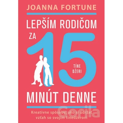 Lepším rodičom za 15 minút denne: Tínedžeri