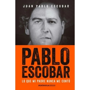 PABLO ESCOBAR: LO QUE MI PADRE NUNCA ME CONTO | JUAN PABLO ESCOBAR (ISBN: 9788499425702)