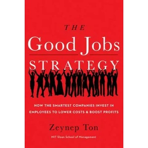 The Good Jobs Strategy | Zeynep Ton (2014)