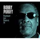 PURIFY BOBBY: BETTER TO HAVE CD