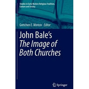 John Bale's 'The Image of Both Churches' | Gretchen E. Minton (2014)