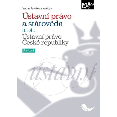 Ústavní právo a státověda II. díl - Ústavní právo České republiky - Václav Pavlíček