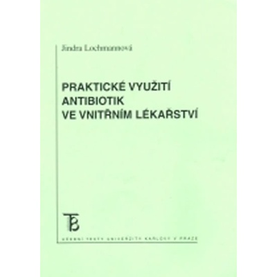 Praktické využití antibiotik ve vnitřním lékařství - Jindra Lochmannová