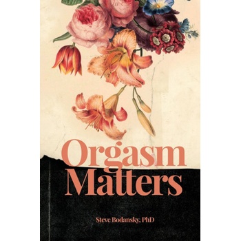 Armin Lear Press LLC Orgasm Matters | Steve Bodansky