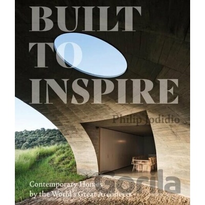 Built to Inspire: Contemporary Homes by the World's Great Architects Jodidio Philip