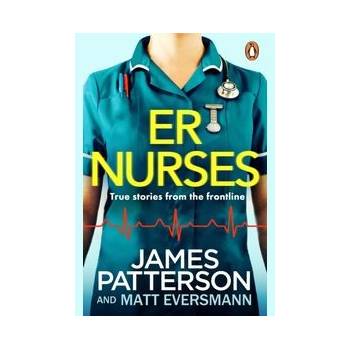 ER Nurses - James Patterson, Matt Eversmann