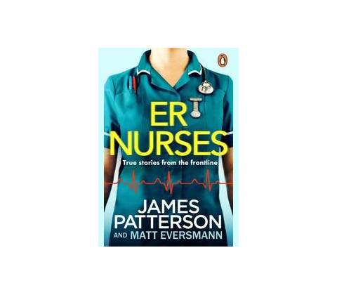 ER Nurses - James Patterson, Matt Eversmann