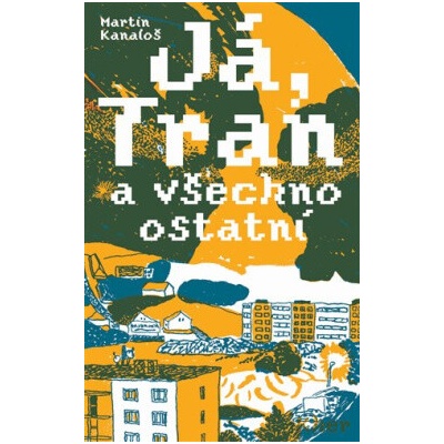 Já, Tran a všechno ostatní - Martin Kanaloš