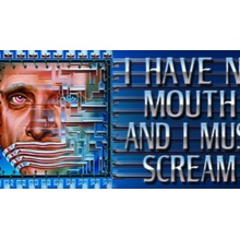 I Have No Mouth, and I Must Scream