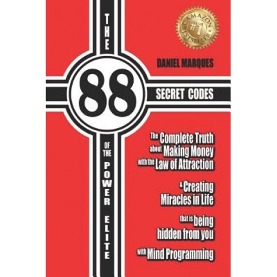 The 88 Secret Codes of the Power Elite: The complete truth about Making Money with the Law of Attraction and Creating Miracles in Life that is being h