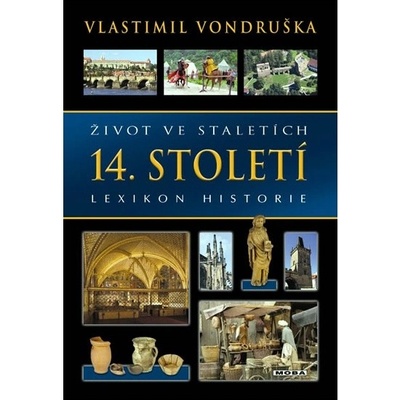 Život ve staletích - 14. století - Lexikon historie - Vondruška Vlastimil