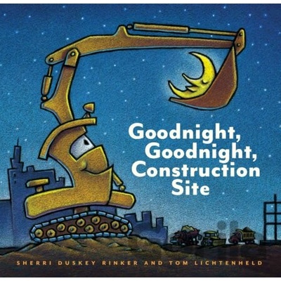 Goodnight, Goodnight Construction Site - Sherri Duskey Rinker , Tom Lic