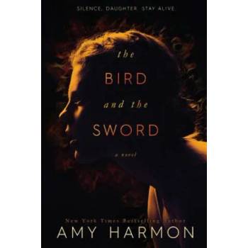 Image 1 of The Bird and the Sword | Amy Harmon