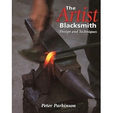 The Artist Blacksmith: Design and Techniques - P. Parkinson