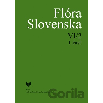 Flóra Slovenska VI/2 1. časť - Pavel Mereďa, Iva Hodálová, Kornélia Goliašová a kolektív