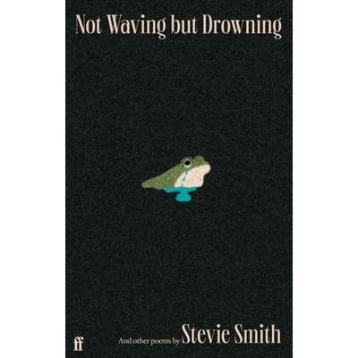 Not Waving but Drowning and other poems - Smith Stevie