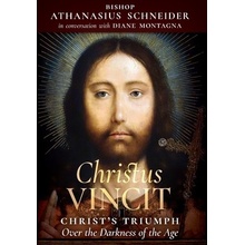 Christus Vincit: Christs Triumph Over the Darkness of the Age Schneider Bishop Athanasius