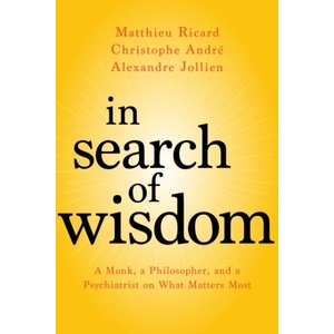 In Search of Wisdom | Matthieu Ricard, Christophe Andre, Alexandre Jollien (2018)