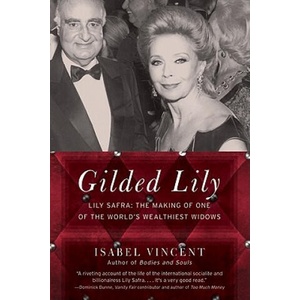 Gilded Lily: Lily Safra: The Making of One of the World's Wealthiest Widows (ISBN: 9780061133947)