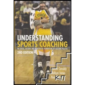Understanding Sports Coaching: The Social, Cultural and Pedagogical Foundations of Coaching Practice (2008)