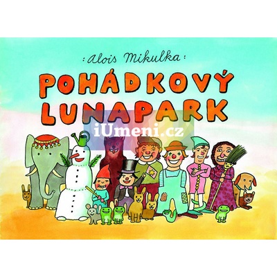 Pohádkový lunapark - Alois Mikulka