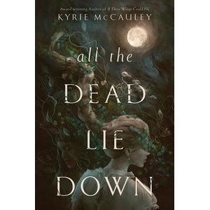 All the Dead Lie Down | Kyrie McCauley (ISBN: 9780063242982)