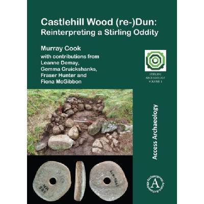 Castlehill Wood re- Dun: Reinterpreting a Stirling Oddity - Murray Cook – Hledejceny.cz