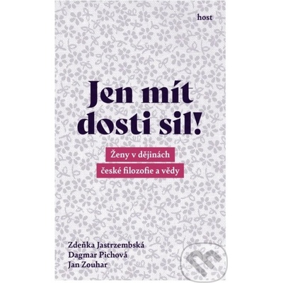 Jen mít dosti sil! - Zdeňka Jastrzembská, Dagmar Pichova, Jan Zouhar