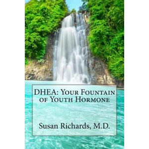 DHEA: Your Fountain of Youth Hormone | Susan Richards M D (ISBN: 9781511977432)