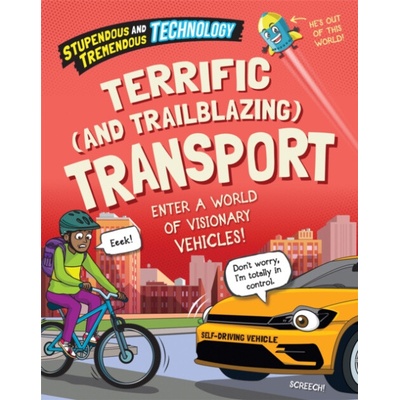 Stupendous and Tremendous Technology: Terrific and Trailblazing Transport - Martin, Claudia