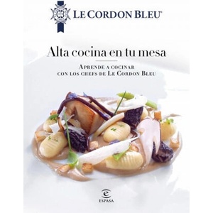 Alta cocina en tu mesa. | Le Cordon Bleu (ISBN: 9788467046700)