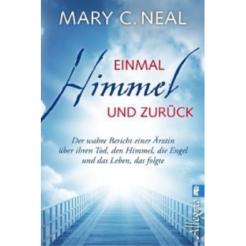 Einmal Himmel und zurück | Mary C. Neal, Gabriel Stein