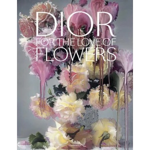 Dior in Bloom | Justine Picardie, Naomi Sachs (ISBN: 9782081513488)