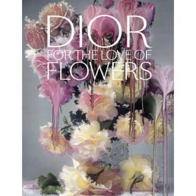 Dior in Bloom | Justine Picardie, Naomi Sachs