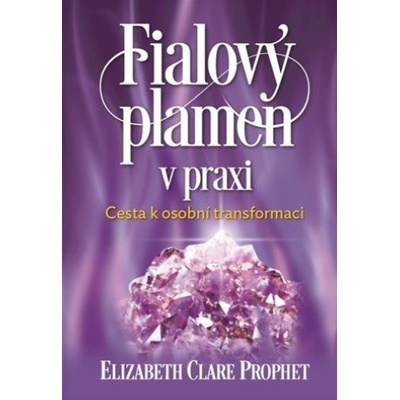 Fialový plamen v praxi - Elizabeth Clare Prophetová