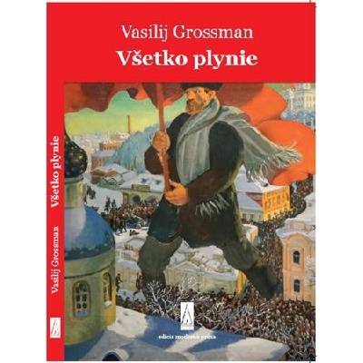 Všetko plynie - Vasilij Grossman