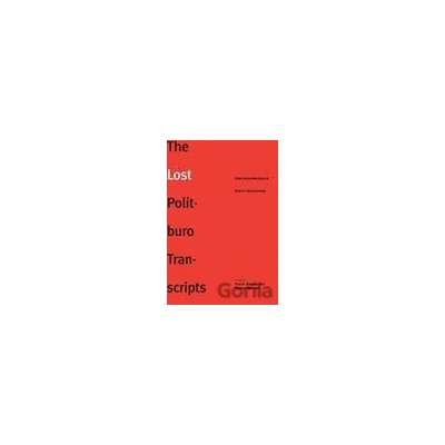 Lost Politburo Transcripts - Paul R. Gregory