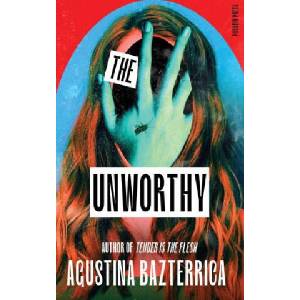 The Unworthy | Agustina Bazterrica (ISBN: 9781805333142)