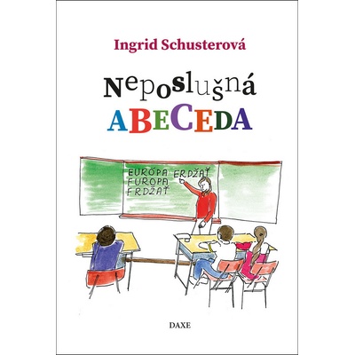 Neposlušná abeceda - Ingrid Schusterová